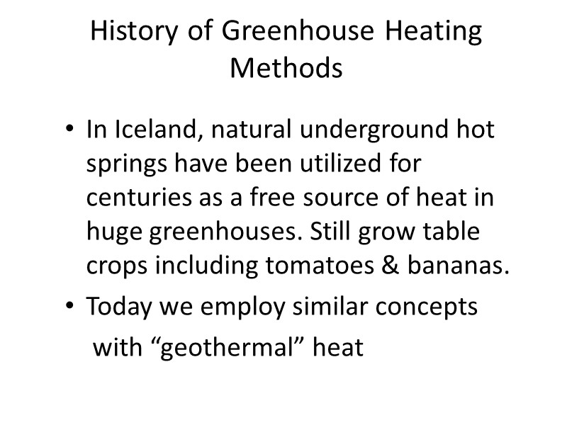 History of Greenhouse Heating Methods In Iceland, natural underground hot springs have been utilized